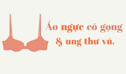 Áo ngực có gọng có gây ung thư vú